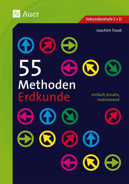 55 Methoden Erdkunde: einfach, kreativ, motivierend (5. bis 13. Klasse)