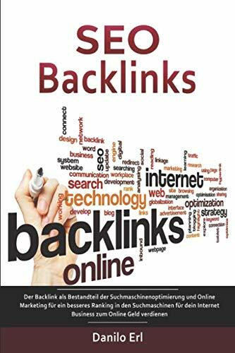 SEO Backlinks Der Backlink als Bestandteil der Suchmaschinenoptimierung und Online Marketing für ein besseres Ranking in den Suchmaschinen für dein Internet Business zum Online Geld verdienen