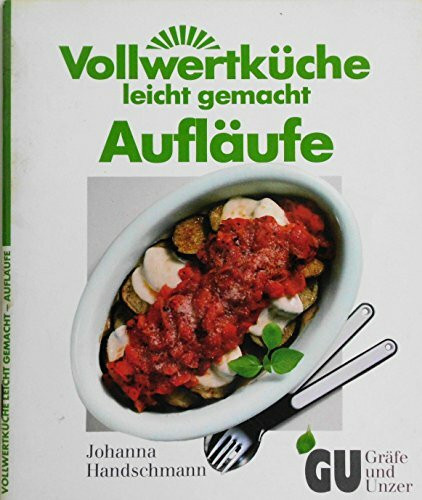 Vollwertküche - leicht gemacht: Aufläufe