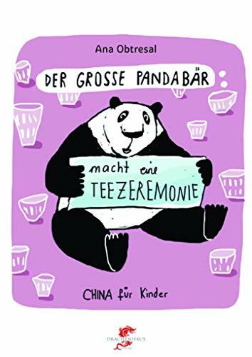 Der große Panda / Der große Panda macht eine Teezeremonie: Dtsch.-Chines. (Junge Drachen-Reihe) Der große Panda / Der große Panda macht eine Teezeremonie: Dtsch.-Chines. (Junge Drachen-Reihe)