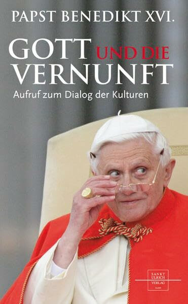 Gott und die Vernunft: Aufruf zum Dialog der Kulturen