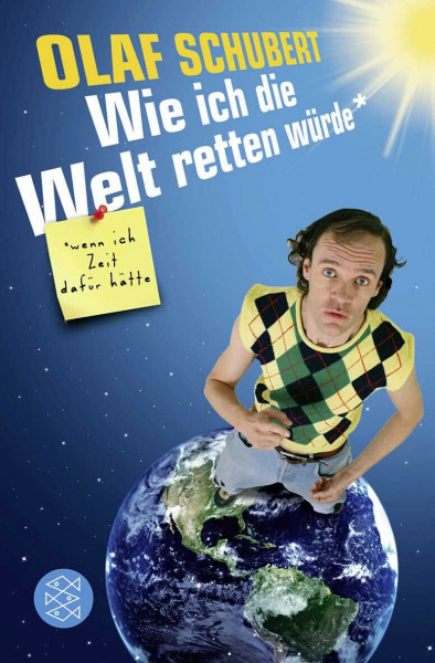 Wie ich die Welt retten würde, wenn ich Zeit dafür hätte: In Zusammenarbeit mit St. Ludwig. Originalausgabe