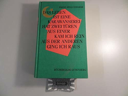 Das Leben ist eine Karawanserei - hat zwei Türen - aus einer kam ich rein, aus der anderen ging ich raus