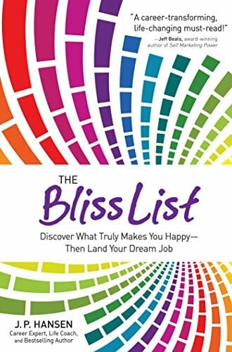 The Bliss List: Discover What Truly Makes You Happy--Then Land Your Dream Job