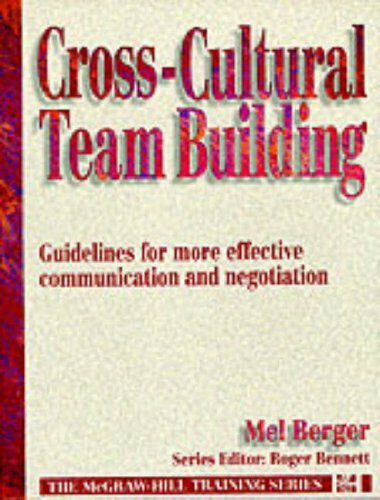 Cross Cultural Team Building: Guidelines for More Effective Communication and Negotiation (MCGRAW HILL TRAINING SERIES)
