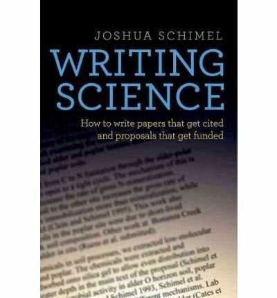 [( Writing Science: How to Write Papers That Get Cited and Proposals That Get Funded )] [by: Joshua Schimel] [Mar-2012]