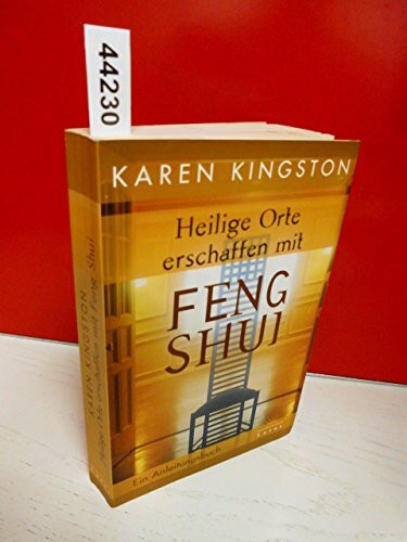 Heilige Orte erschaffen mit Feng Shui: Ein Anleitungsbuch