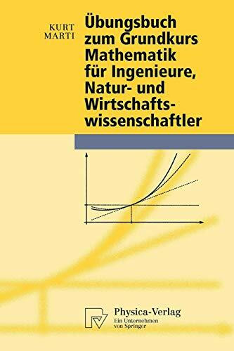Übungsbuch zum Grundkurs Mathematik für Ingenieure, Natur- und Wirtschaftswissenschaftler (Physica-Lehrbuch, Band 0)