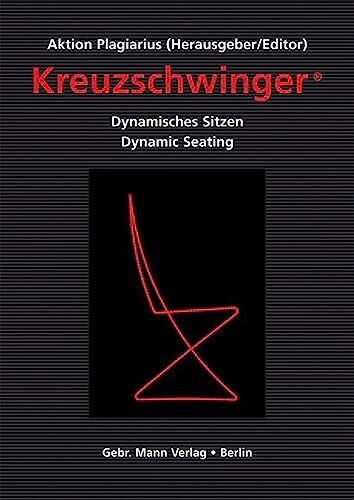 Kreuzschwinger: Dynamisches Sitzen /Dynamic Seating: Dynamisches Sitzen. Hrsg.: Aktion Plagiarius. Dtsch.-Engl.