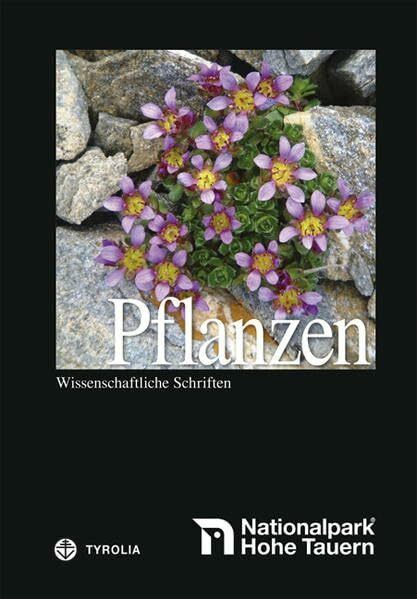 Nationalpark Hohe Tauern: Pflanzen: Wissenschaftliche Schriften (Nationalpark Hohe Tauern - Wissenschaftliche Schriften)