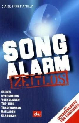 Song Alarm: Zeitlos - Oldies, Evergreens, Volkslieder, Top Hits, Traditionals, Balladen, Klassiker. Mit Gitarrengriffen für Einsteiger