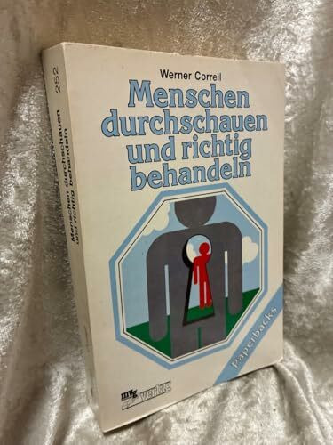 Menschen durchschauen und richtig behandeln. Psychologie für Beruf und Familie