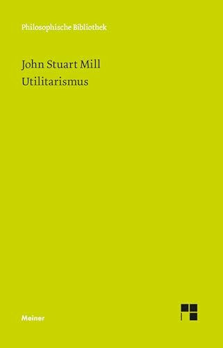 Utilitarismus (Philosophische Bibliothek)
