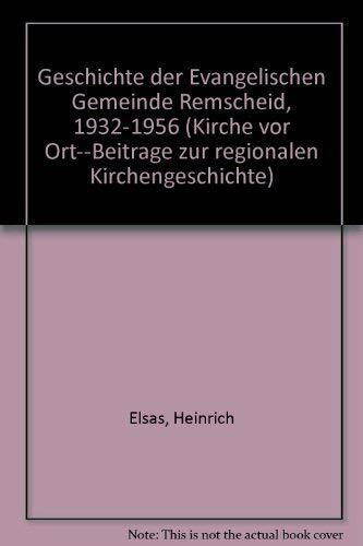 Geschichte der Evangelischen Gemeinde Remscheid 1932-1956 (Schriftenreihe des Vereins für Rheinische Kirchengeschichte)