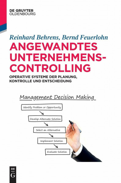 Angewandtes Unternehmenscontrolling: Operative Systeme der Planung, Kontrolle und Entscheidung (De Gruyter Studium)