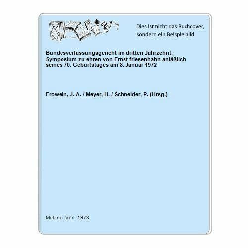 Bundesverfassungsgericht im dritten Jahrzehnt. Symposium zu ehren von Ernst friesenhahn anläßlich seines 70. Geburtstages am 8. Januar 1972.