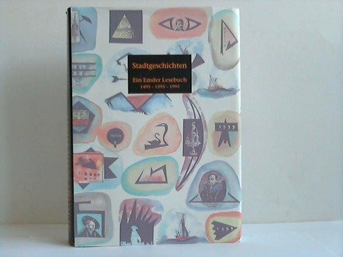 Stadtgeschichten - Ein Emder Lesebuch 1495 - 1595 - 1995
