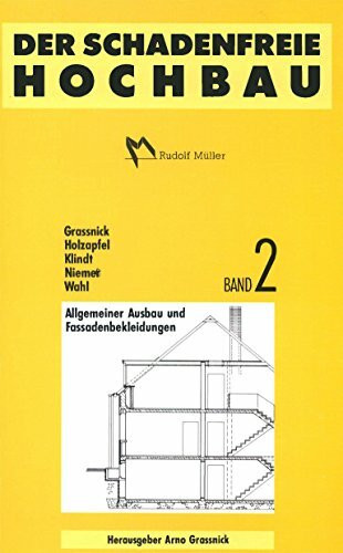 Der schadenfreie Hochbau, Bd.2, Allgemeiner Ausbau und Fassadenbekleidungen: Grundlagen zur Vermeidung von Bauschäden (Der schadenfreie Hochbau: Grundlagen zur Vermeidung von Bauschäden)