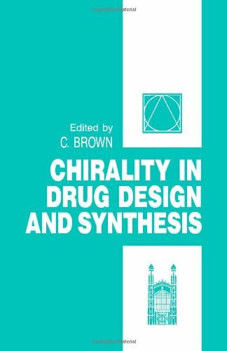 Chirality in Drug Design and Synthesis (Smith Kline & French symposia)