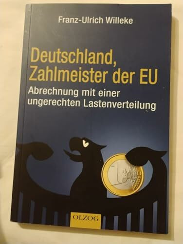 Deutschland, Zahlmeister der EU: Abrechnung mit einer ungerechten Lastenverteilung