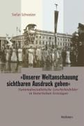 "Unserer Weltanschauung sichtbaren Ausdruck geben"