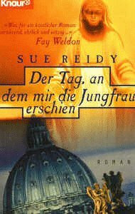 Der Tag, an dem mir die Jungfrau erschien (Knaur Taschenbücher. Romane, Erzählungen)