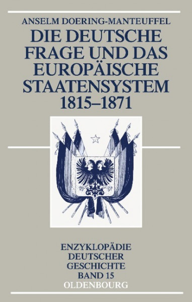 Die deutsche Frage und das europäische Staatensystem 1815-1871