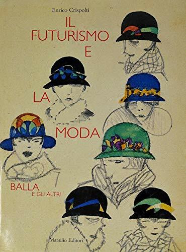 Il futurismo e la moda. Balla e gli altri (Libri illustrati)