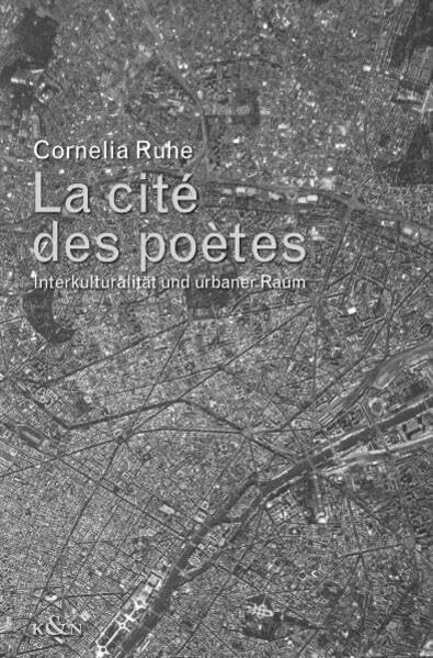 La cité des poètes: Interkulturalität und urbaner Raum (Epistemata - Würzburger wissenschaftliche Schriften. Reihe Literaturwissenschaft)