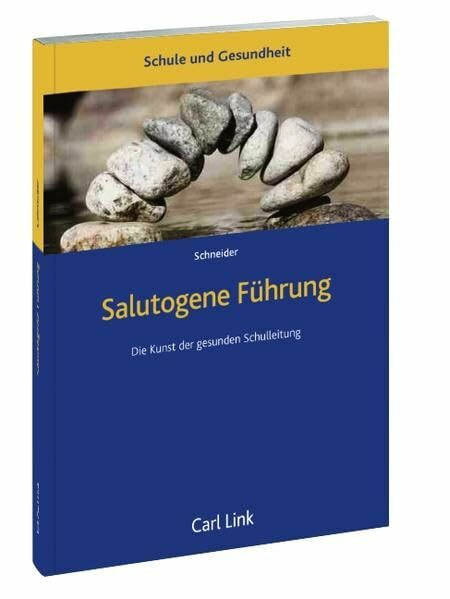 Salutogene Führung: Die Kunst der gesunden Schulleitung