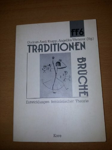 Traditionen Brüche. Entwicklungen feministischer Theorie
