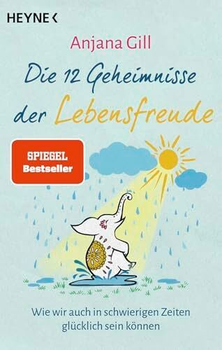 Die 12 Geheimnisse der Lebensfreude: Wie wir auch in schwierigen Zeiten glücklich sein können - SPIEGEL-Bestseller Die 12 Geheimnisse der Lebensfreude: Wie wir auch in schwierigen Zeiten glücklich sein können - SPIEGEL-Bestseller