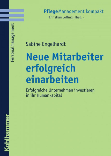 Neue Mitarbeiter erfolgreich einarbeiten (PflegeManagement kompakt)