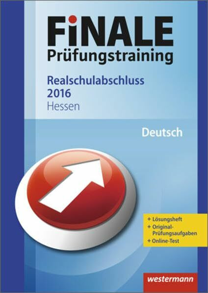 FiNALE Prüfungstraining / Finale - Prüfungstraining Realschulabschluss Hessen: Realschulabschluss Hessen / Arbeitsheft Deutsch 2016 mit Lösungsheft