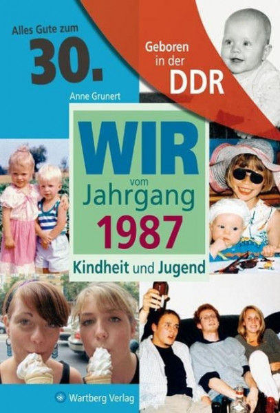 Geboren in der DDR. Wir vom Jahrgang 1987 Kindheit und Jugend