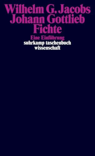 Johann Gottlieb Fichte: Eine Einführung (suhrkamp taschenbuch wissenschaft)