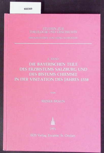 Die bayerischen Teile des Erzbistums Salzburg und des Bistums Chiemsee in der Visitation des Jahres 1558
