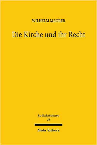 Die Kirche und ihr Recht: Gesammelte Aufsätze zum evangelischen Kirchenrecht (Jus Ecclesiasticum, Band 23)