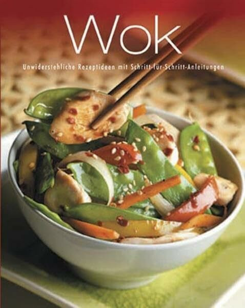 Greatest Ever: Neu Wok: Unwiderstehliche Rezeptideen mit Schritt-für-Schritt-Anleitungen