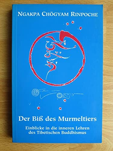 Der Biss des Murmeltiers: Einblicke in die inneren Lehren des Tibetischen Buddhismus