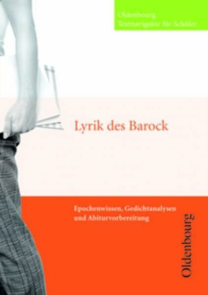 Oldenbourg Textnavigator für Schüler / Lyrik des Barock: Kulturgeschichtlicher Hintergrund, Gedichtanalysen und Abiturvorbereitung. Buch mit CD-ROM