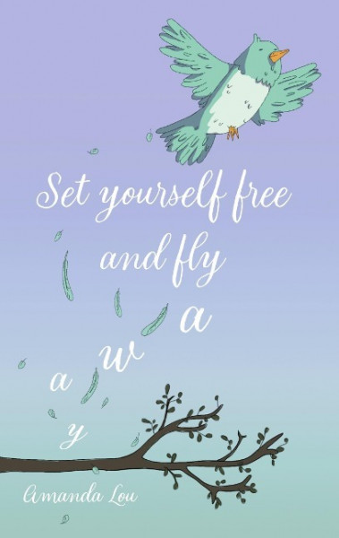 Set yourself free and fly away