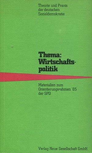 Thema Wirtschaftspolitik: Materialien Z. Orienterungsrahmen 1985 Thema Wirtschaftspolitik: Materialien Z. Orienterungsrahmen 1985