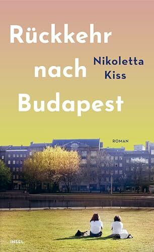 Rückkehr nach Budapest: Roman | Eine Liebe, die nicht sein darf – und eine Frau, die endlich frei sein will