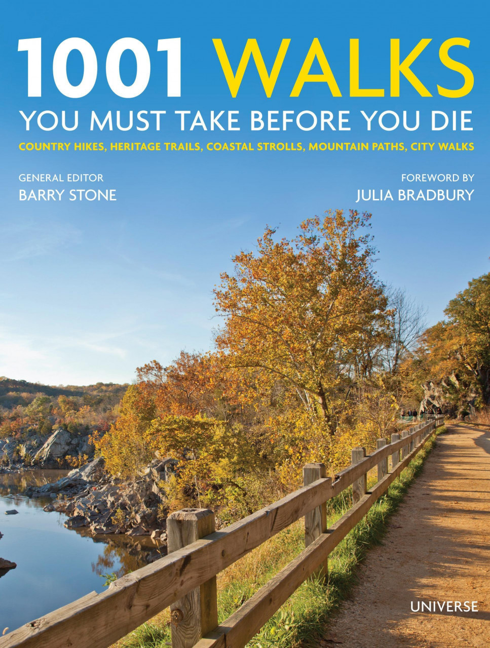 1001 Walks You Must Take Before You Die: Country Hikes, Heritage Trails, Coastal Strolls, Moun...