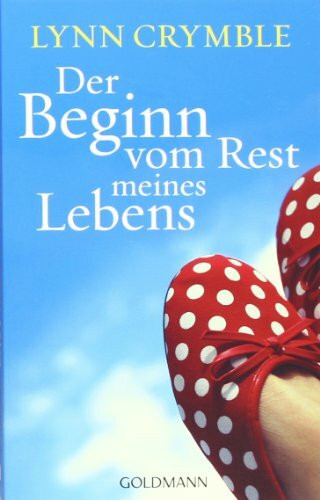 Der Beginn vom Rest meines Lebens: Roman