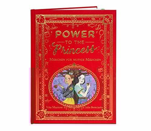 Power to the Princess: Märchenbuch für mutige Mädchen ab 5 Jahren | Opulent und hochwertig ausgestattet mit Leinen und Goldprägung
