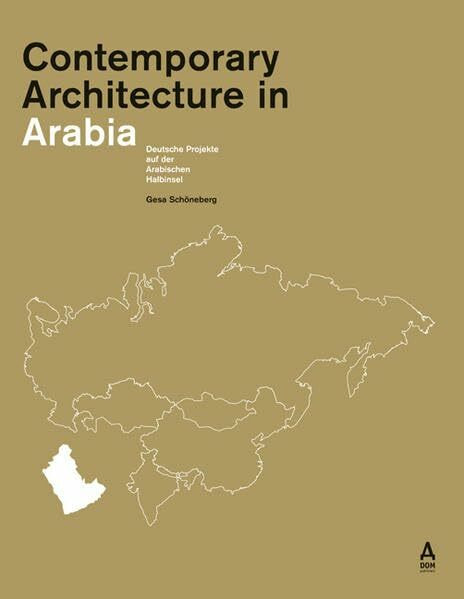 Contemporary Architecture in Arabia: Deutsche Architektur in der Golfregion: Deutsche Projekte auf der Arabischen Halbinsel. Engl.-Dtsch.-Arabisch.