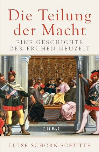 Die Teilung der Macht: Eine Geschichte der Frühen Neuzeit