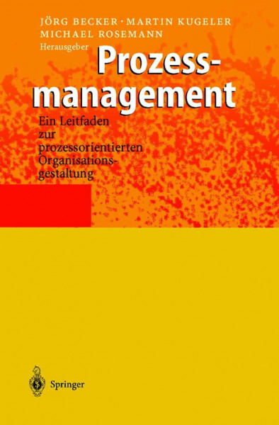 Prozessmanagement: Ein Leitfaden zur prozessorientierten Organisationsgestaltung